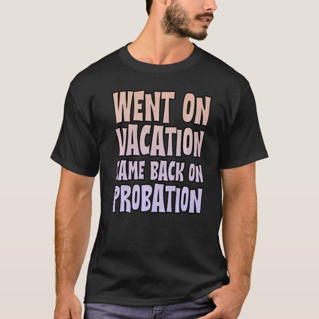 Im Urlaub ging wieder auf Probation T-Shirt (Vorderseite)