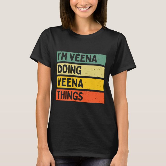 I'm Veena Doing Veena Things Funny D Quote Comfort T-Shirt (Vorderseite)