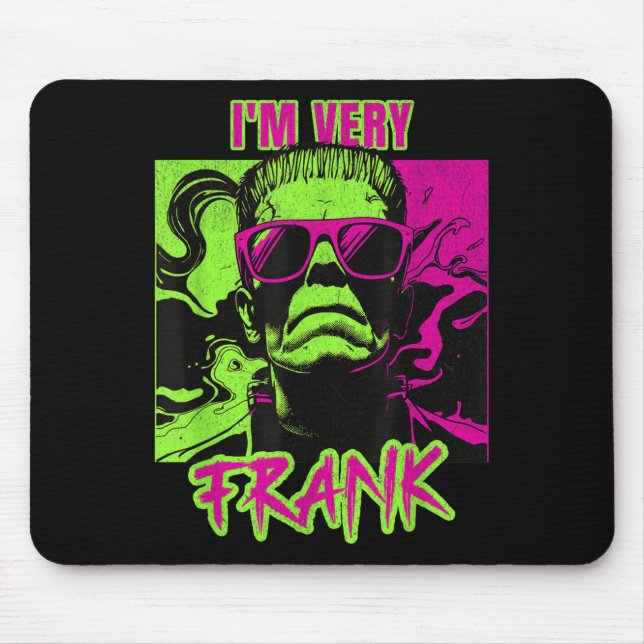 I'm Very Frank Funny Frankenstein Halloween Costum Mousepad (Vorne)