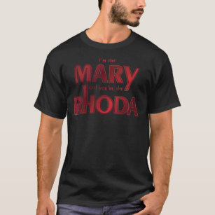 Im wahrsten Sinne des Wortes ist die Mary [Romy an T-Shirt