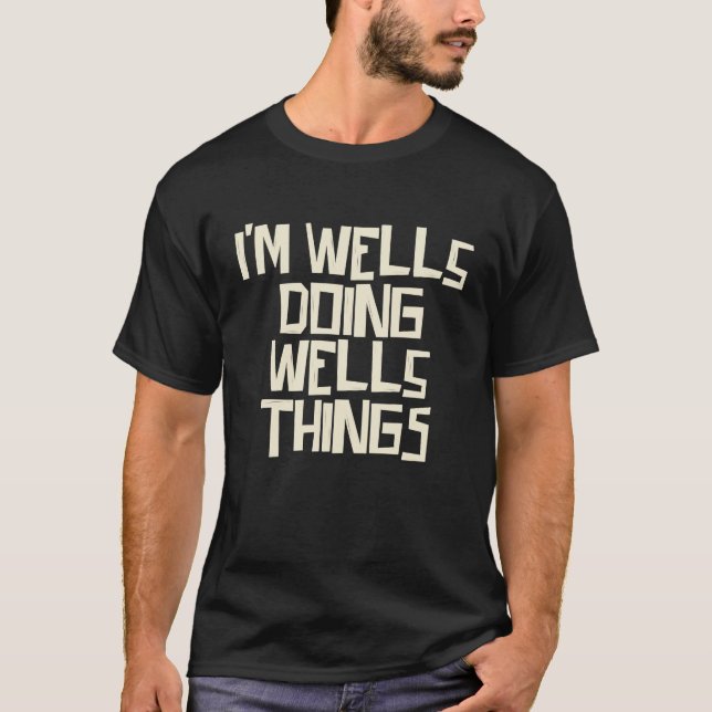I'm Wells doing Wells things T-Shirt (Vorderseite)