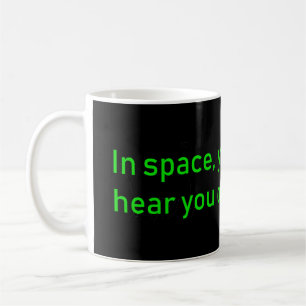 Im Weltraum kann deine Katze nicht hören Kaffeetasse