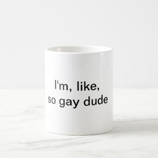 Im, wie, so homosexuelle Typ Tasse