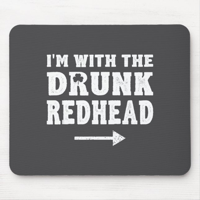 I'm With The Drunk Redhead Funny St Patricks Day  Mousepad (Vorne)