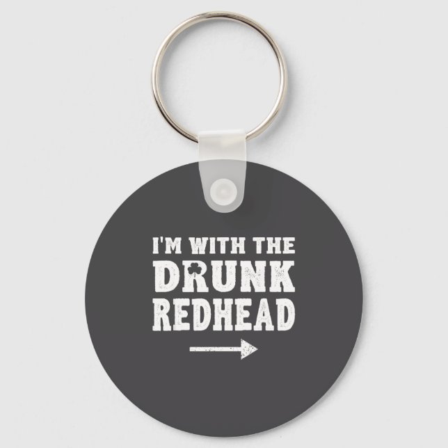 I'm With The Drunk Redhead Funny St Patricks Day  Schlüsselanhänger (Vorderseite)