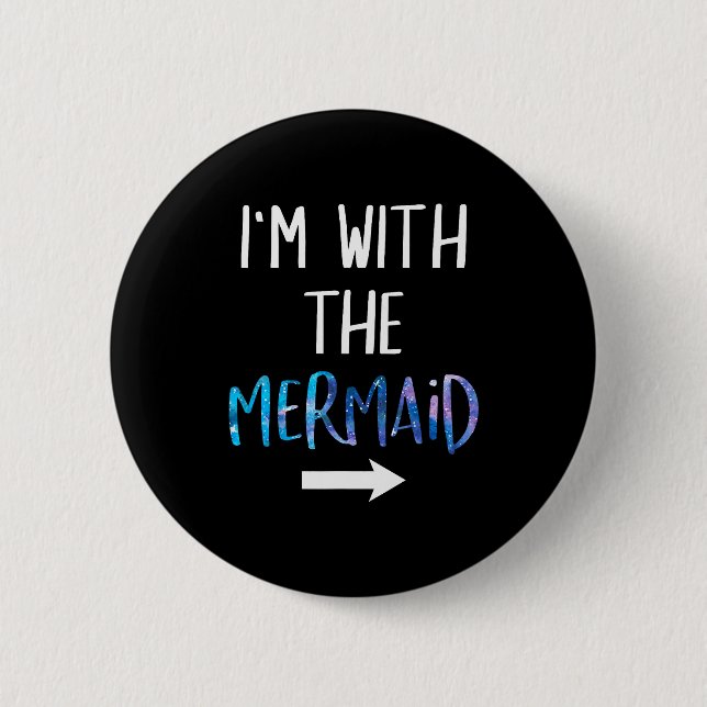 I'm With The Mermaid Funny Lazy Mermaid Halloween  Button (Vorderseite)