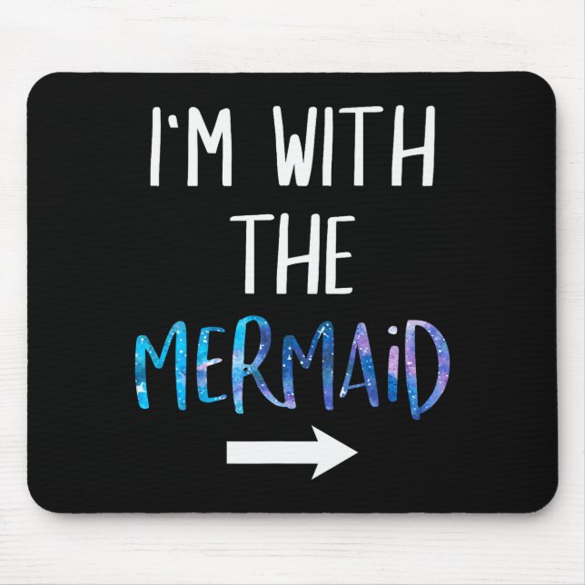 I'm With The Mermaid Funny Lazy Mermaid Halloween  Mousepad (Vorne)