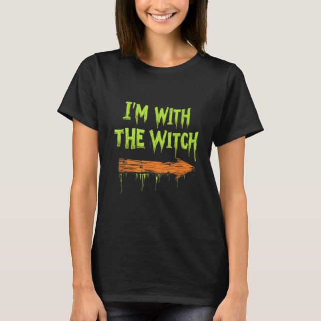 I'm With The Witch Funny Halloween His And Her  T-Shirt (Vorderseite)