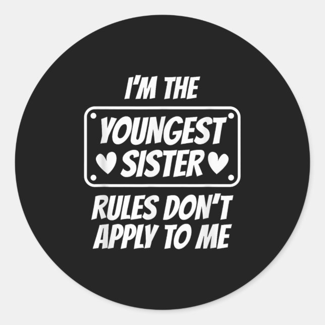 I'm Youngest Sister Rules Don't Apply To Me Funny  Runder Aufkleber (Vorderseite)