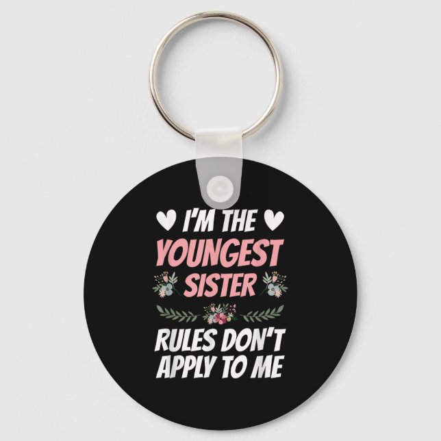 I'm Youngest Sister Rules Don't Apply To Me Funny  Schlüsselanhänger (Vorderseite)