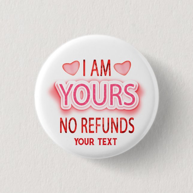 I'm Yours No Refunds Custom  Button (Vorderseite)