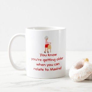 Im Zusammenhang mit Maxine bei älteren Tasse