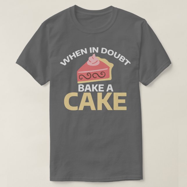Im Zweifelsfall backen Sie einen Kuchen T-Shirt (Design vorne)