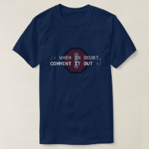 Im Zweifelsfall, kommentiere es aus T-Shirt