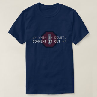 Im Zweifelsfall, kommentiere es aus T-Shirt