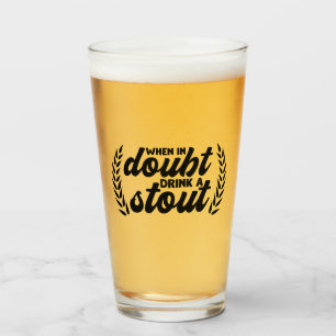 Im Zweifelsfall trinken Sie einen Stout Glas