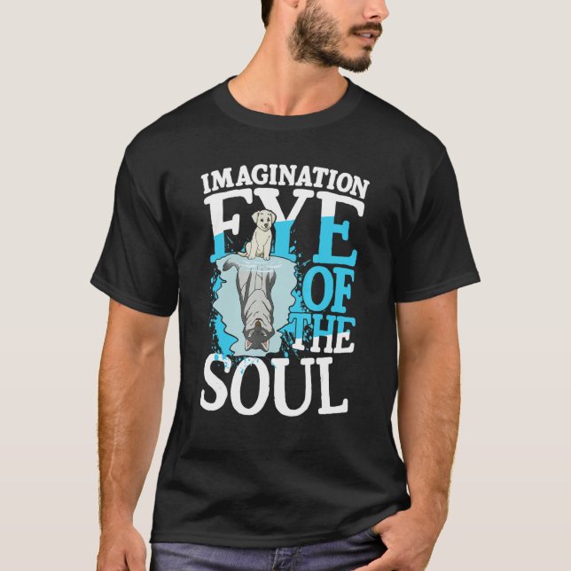 Imagination Eye Of The Soul for a Dreamer optimist T-Shirt (Vorderseite)