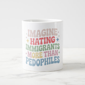 Imagine Hating Immigrants , Human Rights Protest S Jumbo-Tasse