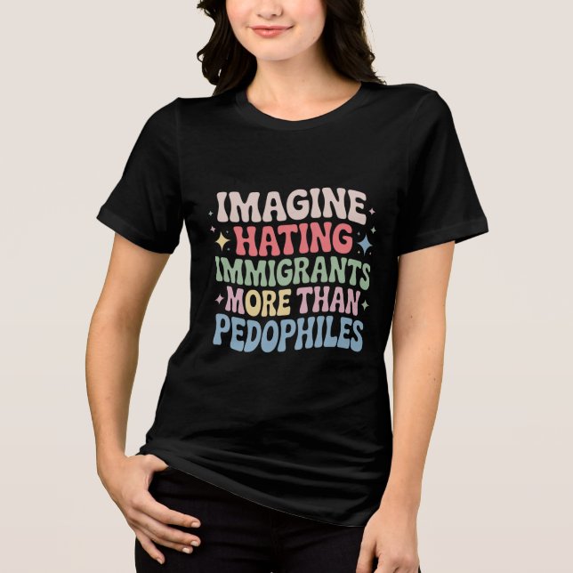 Imagine Hating Immigrants , Human Rights Protests Tri-Blend Shirt (Vorderseite)