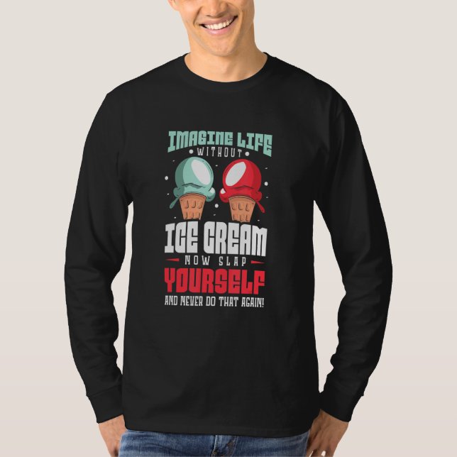 Imagine Life without Ice Cream T-Shirt (Vorderseite)