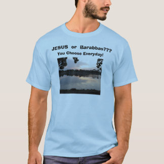 IMG_0006, JESUS oder Barabbas??? , Wählen Sie Ev… T-Shirt