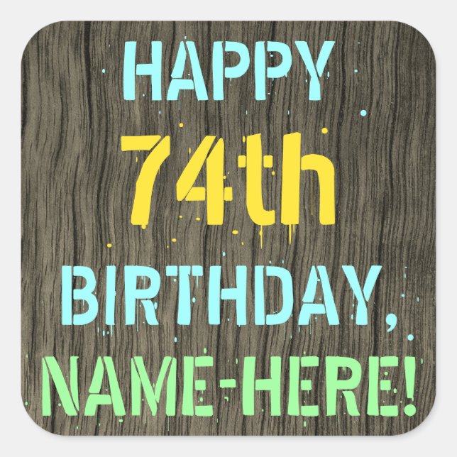 Imitate Holz, Textanstrich, 74. Geburtstag + Name Quadratischer Aufkleber (Vorderseite)