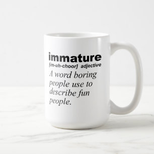 Immature Definition Funny Mug Kaffeetasse