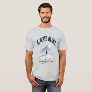 Immer Allein Und Ehrlich Gesagt In Ordnung T-Shirt