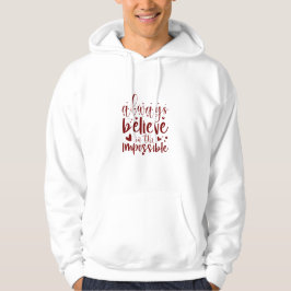 Immer an das Unmögliche glauben - Hoodie