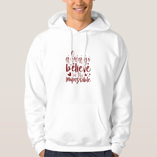 Immer an das Unmögliche glauben - Hoodie (Vorderseite)