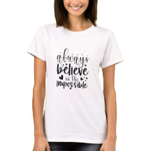 Immer an das Unmögliche glauben - T - Shirt der Fr
