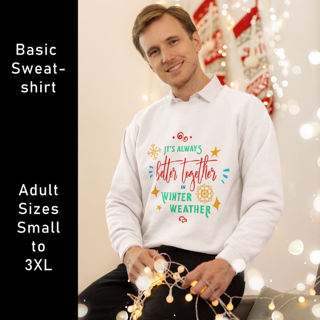 Immer besser zusammen im Winterwetter Weihnachten Sweatshirt (Always Better Together in Winter Weather Christmas Sweatshirt)