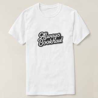 Immer Bookhaul – Lustiges Design für Bücherliebhab T-Shirt