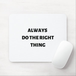 Immer das Richtige tun Mousepad