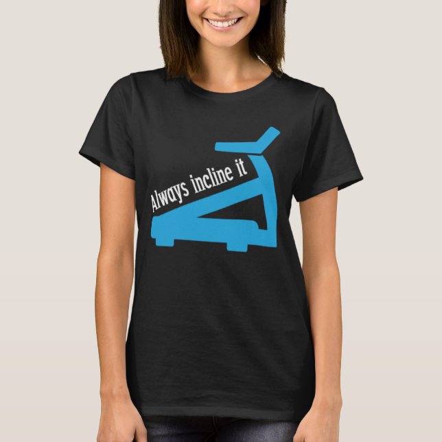 Immer das Treadmill Workout einbinden T-Shirt (Vorderseite)