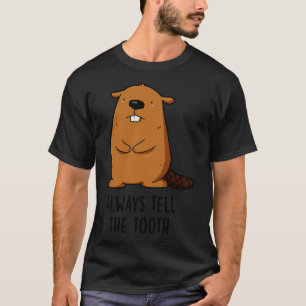 Immer den Zahn positiven Tier Biber Pun 1 sagen T-Shirt
