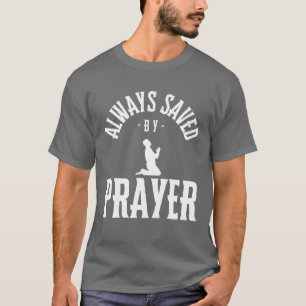 Immer durch Gebet gerettet, Religiös T-Shirt