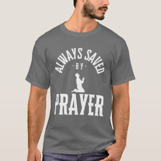 Immer durch Gebet gerettet, religiös T-Shirt
