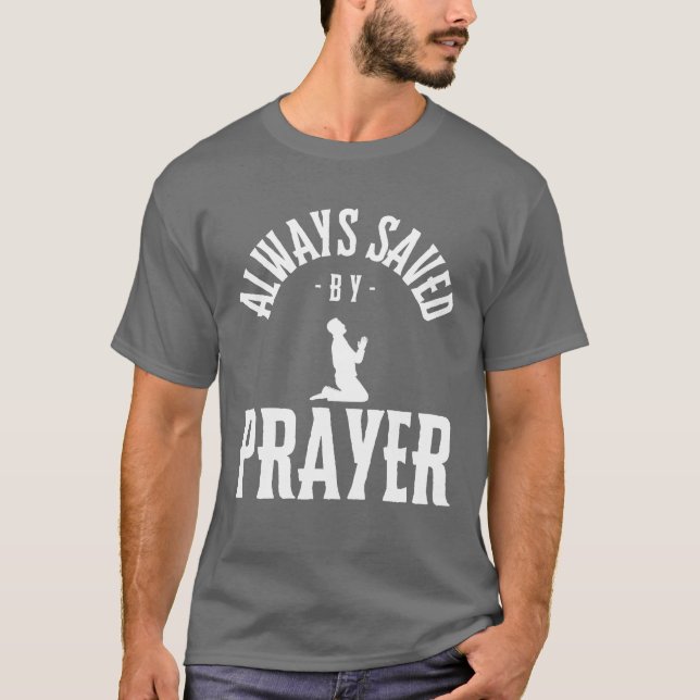 Immer durch Gebet gerettet, religiös T-Shirt (Vorderseite)