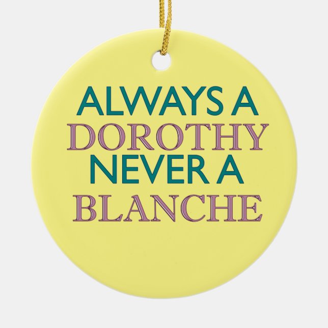 Immer ein Dorothy, nie ein Blanche-Ornament Keramikornament (Vorne)