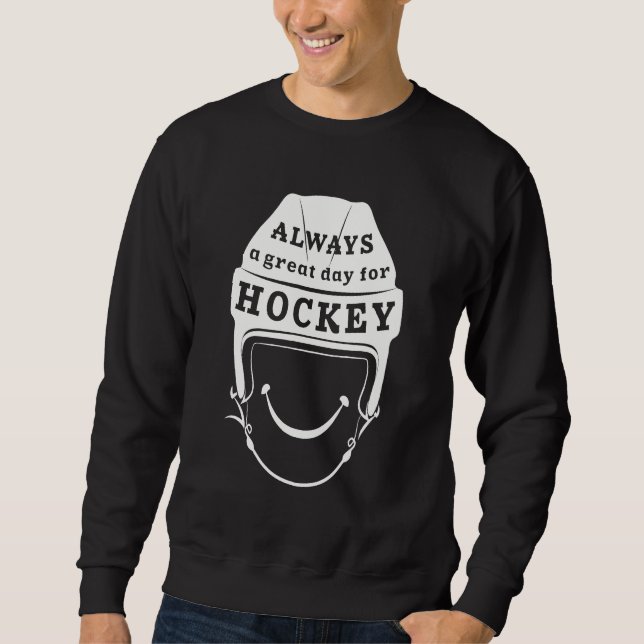 Immer ein großer Tag für Hockey Sweatshirt (Vorderseite)