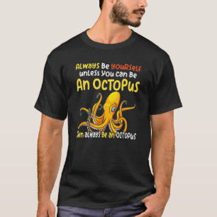immer ein oktopus ozeanisches Sprichwort sein T-Shirt
