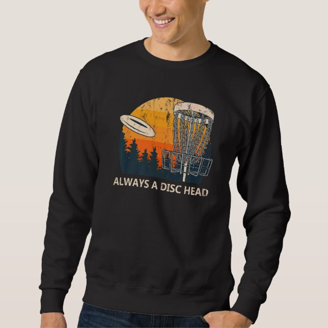 Immer eine Disk Head Disk Golf Spaß Golfer Memes Sweatshirt (Vorderseite)