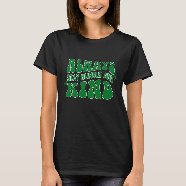 Immer eine humble und gütige Kostenvoranschlag-Typ T-Shirt (Vorderseite)