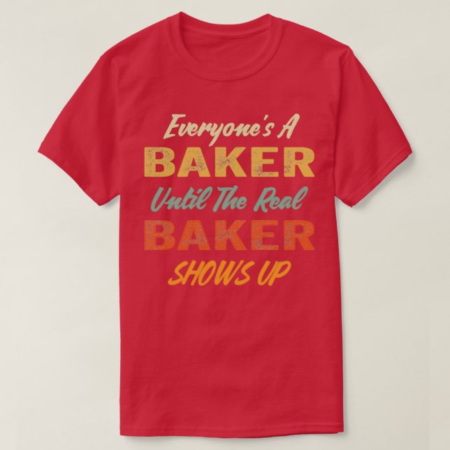 Immer einen Bäcker, bis der echte Bäcker auftaucht T-Shirt (Design vorne)