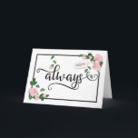 Immer - Es ist, wann ich für Sie da sein werde Karte<br><div class="desc">für sie mit diesem eleganten kalligraphischen Typografie-Design. Der Vorderteil der Karte enthält das Wort "immer" in schwarzer Kalligrafie mit eleganten Glyphen und Geschenketiketten mit einer Zeichenfolge, die Wörter beinhaltet, "für meine Tochter" mit Herzakzenten. Das Design wird durch hellrosa Rosen und grüne Blütenblätter gerahmt mit schwarzem Rand betont. Inside beinhaltet diesen...</div>