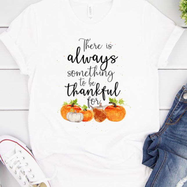 Immer etwas, das für den Erntedank dankbar ist T-Shirt (Always something to be grateful for fall shirt
)