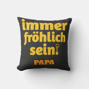 immer fröhlich sein papa kissen