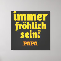 immer fröhlich sein papa