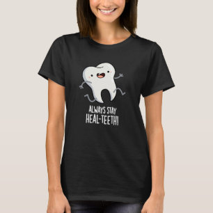 Immer Gesund Bleiben-Zähne Lustiger Zahnwitz Dunkl T-Shirt